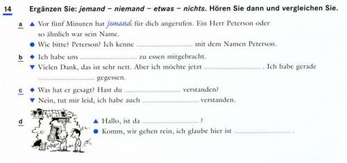 Ergänzen Sie: jemand - niemand - etwas - nichts. Hören Sie dann und vergleichen Sie.