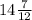 14\frac{7}{12}