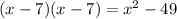 (x - 7)(x - 7) = {x}^{2} - 49