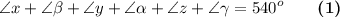 \displaystyle \angle x+\angle \beta +\angle y+\angle \alpha +\angle z +\angle \gamma = 540^o \qquad \boldsymbol {(1)}