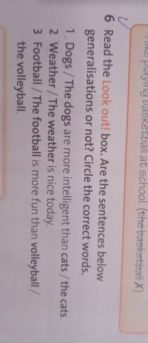 6 Read the look out! box. Are the sentences belowgeneralisations or not? Circle the correct words.1