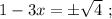 1-3x=\pm \sqrt{4} \ ;