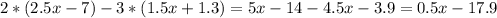 2*(2.5x - 7) - 3*(1.5x+1.3) = 5x - 14 - 4.5x - 3.9 = 0.5x - 17.9