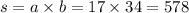 s = a \times b = 17 \times 34 = 578