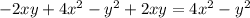 - 2xy + 4 {x}^{2} - {y}^{2} +2xy = 4 {x}^{2} - {y}^{2}