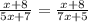 \frac{x + 8}{5x + 7} = \frac{x + 8}{7x + 5}