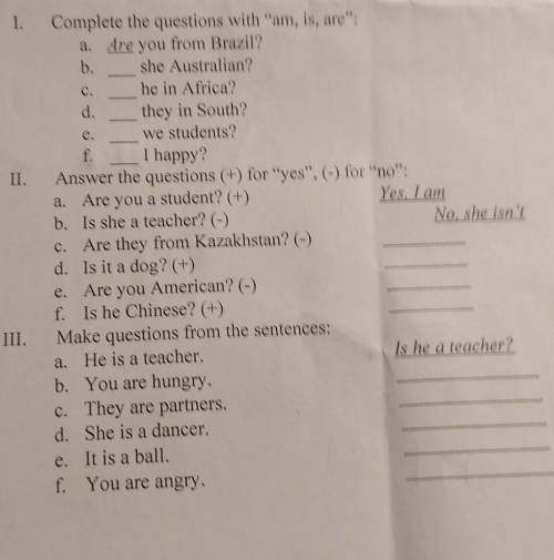 1 ا ، و 1 1 Complete the questions with am, is, are: a. Are you from Brazil? she Australian? he in