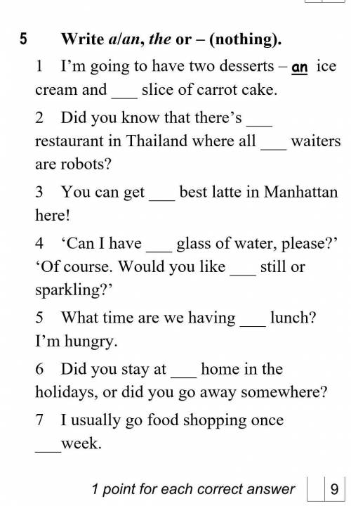 Write a/an, the or - (nothing). 1 I'm going to have two desserts – an ice cream and slice of carrot