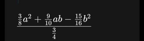 Упростите выражение 4) (3/8a^3b^2+9/10a^2b^3-15/16ab^4):(3/4ab^2)