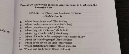 expensive. Exercise 30. Answer the questions using the nouns in brackets in the Possessive Case. MOD