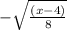 - \sqrt{ \frac{(x - 4)}{8} }