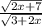 \frac{ \sqrt{2x + 7} }{ \sqrt{3 + 2x} }