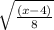 \sqrt{ \frac{(x - 4)}{8} }