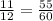 \frac{11}{12} =\frac{55}{60}