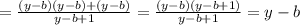 =\frac{(y-b)(y-b)+(y-b)}{y-b+1}=\frac{(y-b)(y-b+1)}{y-b+1}=y-b