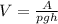 V=\frac{A}{pgh}