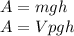 A=mgh\\A=Vpgh