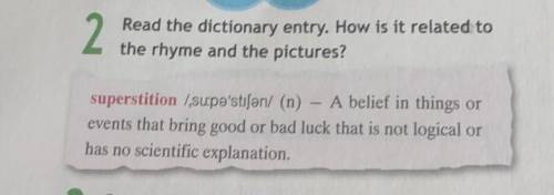 2. Read the dictionary entry. How is it related to the rhyme and the pictures? superstition /,su:pə'