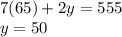 7(65) + 2y = 555 \\ y = 50 \\