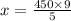 x = \frac{450 \times 9}{5}