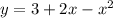 y = 3 + 2x - {x}^{2}