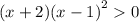 (x + 2) { (x - 1)}^{2} 0