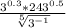 \frac{3^{0.3}*243^{0.5}}{\sqrt[5]{3^{-1} }}