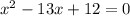 x^{2}-13x+12=0