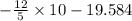 - \frac{12}{5} \times 10 - 19.584