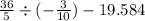 \frac{36}{5} \div ( - \frac{3}{10} ) - 19.584