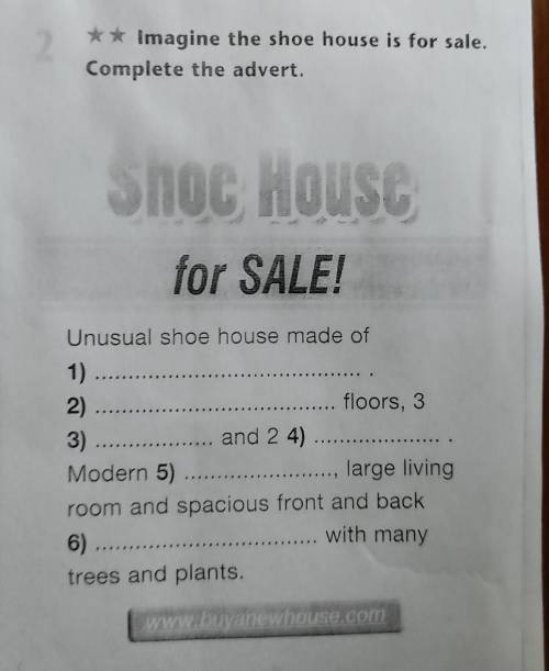 ** Imagine the shoe house is for sale. Complete the advert. Shoe House for SALE! Unusual shoe house