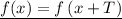 \underline{f(x) = f\left(x + T\right)}