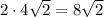 2\cdot 4\sqrt2=8\sqrt2