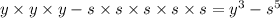 y \times y \times y - s \times s \times s \times s \times s = {y}^{3} - {s}^{5}