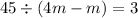 45 \div (4m - m) = 3