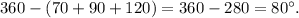 360-(70+90+120)=360-280=80^\circ.