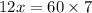 12x = 60 \times 7