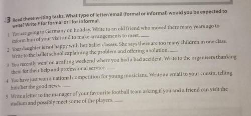 3 Read these writing tasks. What type of letter/email (formal or informal) would you be expected to