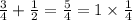 \frac{3}{4} + \frac{1}{2} = \frac{5}{4} = 1 \times \frac{1}{4}