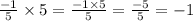 \frac{ - 1}{5} \times 5 = \frac{ - 1 \times 5}{5} = \frac{ - 5}{5} = - 1