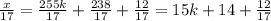 {x \over 17} = {255k \over 17} + {238 \over 17} + {12 \over 17} = 15k + 14 + {12 \over 17}