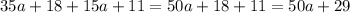 35a + 18 + 15a + 11 = 50a + 18 + 11 = 50a + 29