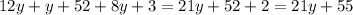 12y + y + 52 + 8y + 3 = 21y + 52 + 2 = 21y + 55