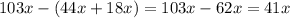 103x - (44x + 18x) = 103x - 62x = 41x