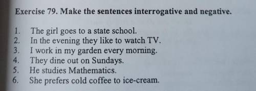 Exercise 79. Make the sentences interrogative and negative. tinnitu 1 The girl goes to a state schoo