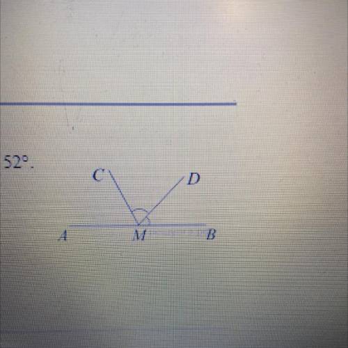 Задание 15 На прямой AB взята точка M Луч МD — биссектриса ула СMВ. Известно, что DMC = 52 Найдите у
