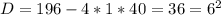 D=196-4*1*40=36=6^2