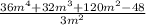 \frac{36m^{4}+32m^{3}+120m^{2}-48 }{3m^{2} }