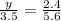 \frac{y}{3.5 } = \frac{2.4}{5.6}