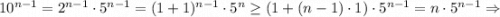 10^{n-1}=2^{n-1}\cdot 5^{n-1}=(1+1)^{n-1}\cdot 5^n\ge (1+(n-1)\cdot 1)\cdot 5^{n-1}=n\cdot 5^{n-1}\Rightarrow